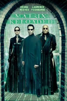 The Matrix Reloaded เดอะเมทริกซ์ รีโหลดเดด สงครามมนุษย์เหนือโลก (2003)